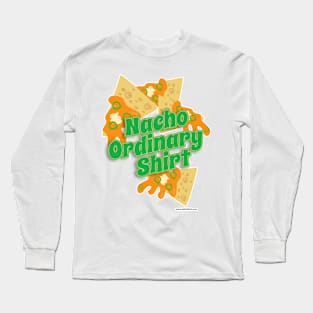 Nacho Ordinary Shirt Long Sleeve T-Shirt